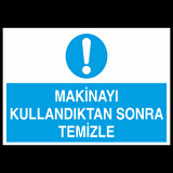 Makinayı Kullandıktan Sonra Temizle Uyarı Levhası