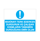 Makineyi Terk Ederken Durdurun Uyarı Levhası