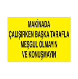 Makineyla Çalışırken Başka Tarafla Meşgul Olmayın Uyarı Levhası