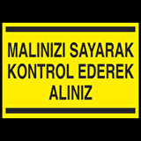 Malınızı Sayarak Kontrol Ederek Alınız Uyarı Levhası