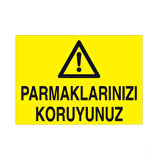 Parmaklarınızı Koruyunuz Uyarı Levhası