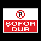 Şoför Dur! Yazısı Uyarı Levhası