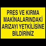 Pers Ve Kırma Makinelerindaki Arızayı Yekilisine Bildiriniz Uyarı Levhası