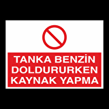 Tanka Benzin Doldururken Kaynak Yapma Uyarı Levhası