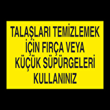 Taşları Temizlemek İçin Fırça Veya Küçük Süpürgeleri Kullanınız Uyarı Levhası
