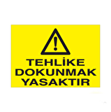 Tehlike Dokunmak Yasaktır Uyarı Levhası