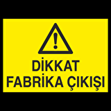Dikkat Fabrika Çıkışı Uyarı Levhası