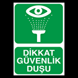 Dikkat Güvenlik Duşu Uyarı Levhası