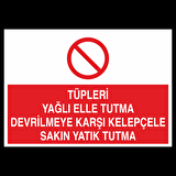 Tüpleri Yağlı Elle Tutma Devrilmeye Karşı Kelepçele Sakın Yatık Tutma Uyarı Levhası