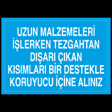 Uzun Malzemeleri İşlerken Tezgahtan Dışarı Çıkan Kısımları Bir Destekle Koruyucu İçine Alınız Uyarı Levhası
