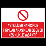 Yetkililer Haricinde Fırınlar Arasından Geçmek Kesinlikle Yasaktır Uyarı Levhası