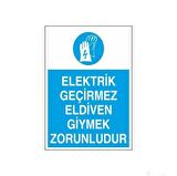 Elektirk Geçirmez Eldiven Giymek Zorunludur Uyarı Levhası