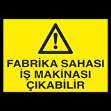 Fabrika Sahası İş Makinesi Çıkabilir Uyarı Levhası