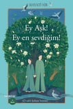 Ey Aşk! Ey En Sevdiğim!