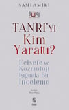 Tanrı'yı Kim Yarattı?
