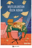 Mutluluktan Ölen Adam