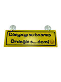 Cam Süsü Yazı ’DÜNYAYI SU BASMIŞ, ÖRDEĞİN S....DEMİ’ Mdf Vantuzlu