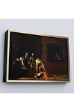 Ahşap Çerçeveli Vaftizci Yahya'Nın Kesilmesi Tablo-Caravaggio-The Beheading Of St John The Baptist-7139