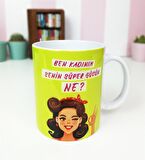Ben Kadınım Senin Süper Gücün Ne Tasarımlı Kupa
