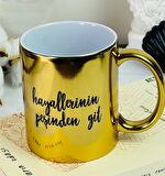 Hayallerinin Peşinden Git Tasarımlı Gold Kupa 