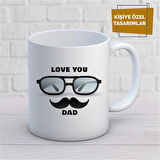Kişiye Özel İsim Yazılabilir Love You Dad Kupa Bardak