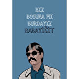 Pala Biz Boşuna Mı Burdayız Babayiğit Ahşap Retro Vintage Poster