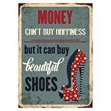 Money Can't Buy Happiness But It Can Buy Shoes Temalı Ahşap Retro Poster Tablo