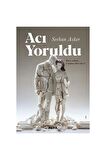 Acı Yoruldu