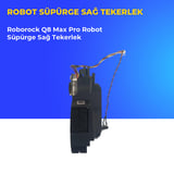 Roborock Q8 Max Pro Robot Süpürge Sağ Tekerlek