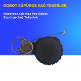 Roborock Q8 Max Pro Robot Süpürge Sağ Tekerlek