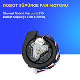 Xiaomi Robot Vacuum E10 Robot Süpürge Fan Motoru