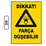 Dikkat Parça Düşebilir Uyarı Levhası