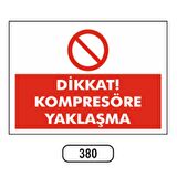 Dikkat Kompresöre Yaklaşma Uyarı Levhası