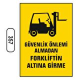 Güvenlik Önlemi Almadan Forkliftin Altına Girme Uyarı Levhası
