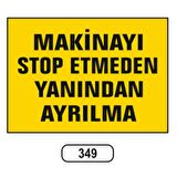 Makineyi Stop Etmeden Yanından Ayrılma Uyarı Ikaz Levhası