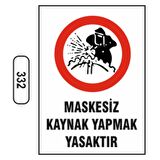 Maskesiz Kaynak Yapmak Yasaktır Uyarı Levhası