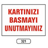 Kartınızı Basmayı Unutmayınız Uyarı Ikaz Levhası