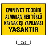 Emniyet Tedbiri Almadan Her Türlü Kaynak İşi Yapılması Yasaktır Uyarı Levhası