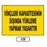 Vinçleri Kapasitesinin Dışında Yükleme Yasaktır Uyarı Ikaz Levhası