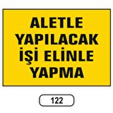 Aletle Yapılacak Işi Elinle Yapma Uyarı Ikaz Levhası