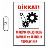 Makina Çalışırken Tamirat Temizlik Yapmayınız Uyarı Ikaz Levhası
