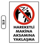 Hareketli Makine Aksamına Yaklaşma Uyarı Levhası