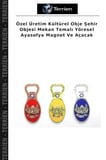 Özel Üretim Kültürel Obje Şehir Objesi Mekan Temalı Yöresel Ayasofya Magnet Ve Açacak