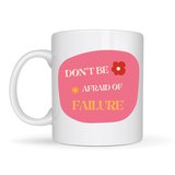 Don’t Be Afraid of Failure Motivasyon Kupası MODEL 134 – İlham Veren Tasarım, Porselen Kahve Kupası, Pozitif Mesajlı Hediye