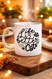 Life is Better With Cats – Kedi Severlere Özel Porselen Kupa MODEL 59 Sevimli Tasarım Hediyelik Kahve Kupası