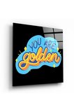 “You Are Golden” Cam Tablo | Hediyelik, Dekoratif, Ofis, Mutfak