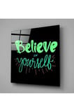 “Believe in Yourself” Cam Tablo | Hediyelik, Dekoratif, Ofis, Mutfak