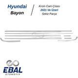 Hyundai Bayon Krom Cam Çıtası 8 parça 2021 ve üzeri Paslanmaz Çelik