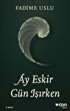 Ay Eskir Gün Işırken