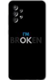 Galaxy A52s Kılıf HD Desen Baskılı Arka Kapak - Im Broken 